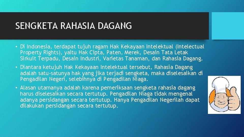 SENGKETA RAHASIA DAGANG • Di Indonesia, terdapat tujuh ragam Hak Kekayaan Intelektual (Intelectual Property