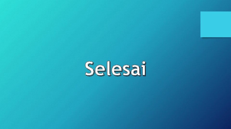 Selesai 