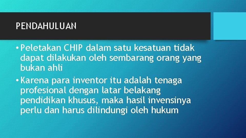 PENDAHULUAN • Peletakan CHIP dalam satu kesatuan tidak dapat dilakukan oleh sembarang orang yang