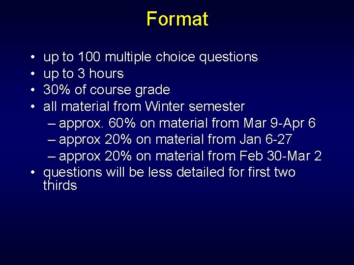 Format • • up to 100 multiple choice questions up to 3 hours 30%