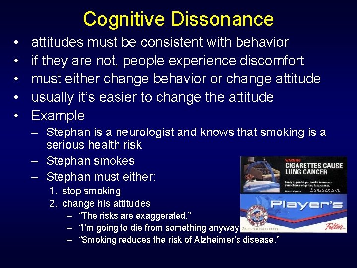 Cognitive Dissonance • • • attitudes must be consistent with behavior if they are