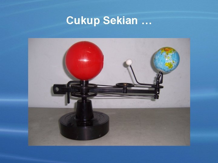 Cukup Sekian … 