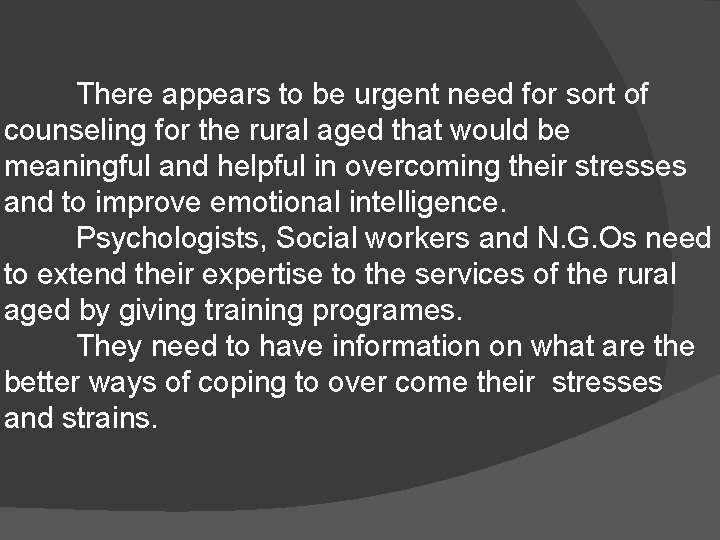 There appears to be urgent need for sort of counseling for the rural aged