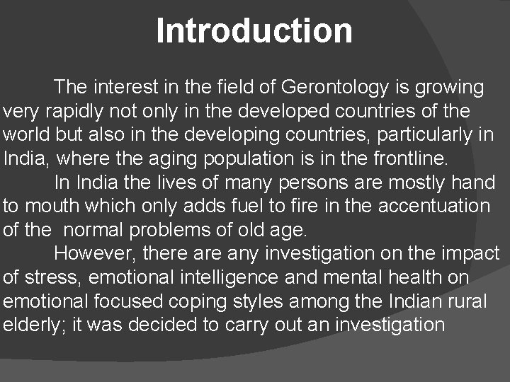 Introduction The interest in the field of Gerontology is growing very rapidly not only