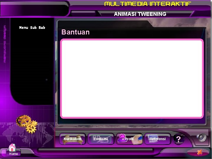 ANIMASI TWEENING Menu Sub Bantuan Kurikulum Evaluasi Profil Referensi ? 