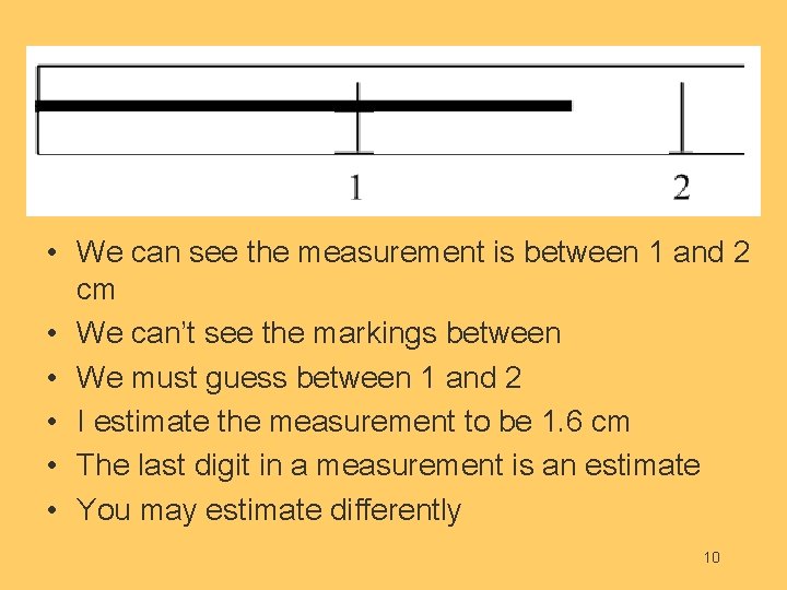  • We can see the measurement is between 1 and 2 cm •