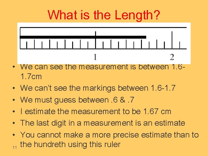 What is the Length? • We can see the measurement is between 1. 61.