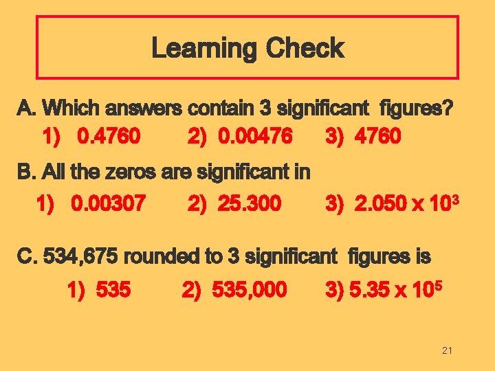 Learning Check A. Which answers contain 3 significant figures? 1) 0. 4760 2) 0.