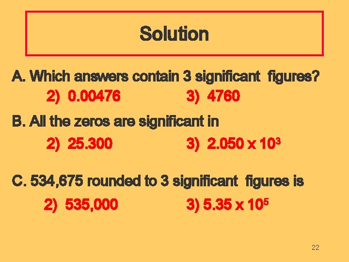 Solution A. Which answers contain 3 significant figures? 2) 0. 00476 3) 4760 B.