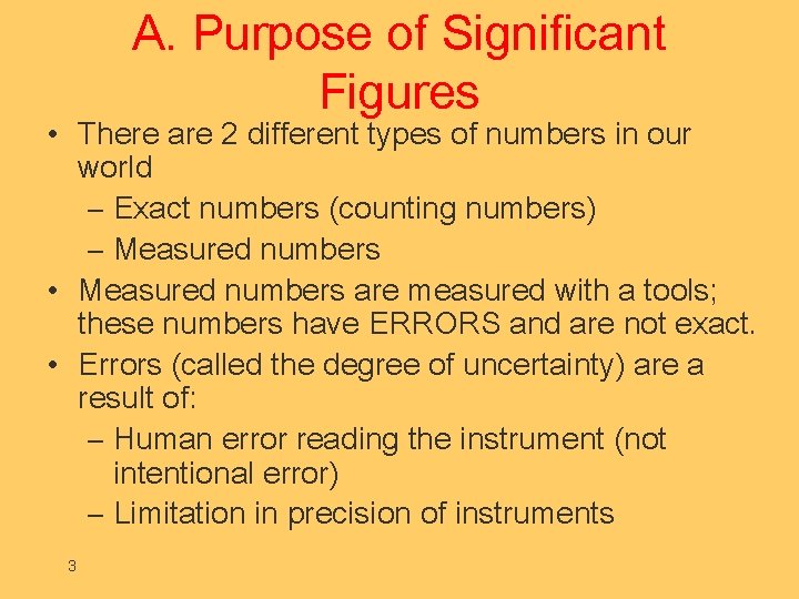 A. Purpose of Significant Figures • There are 2 different types of numbers in