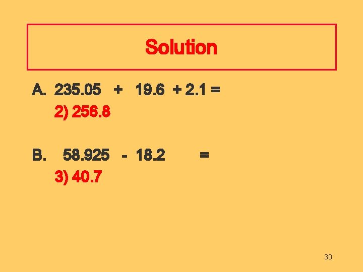 Solution A. 235. 05 + 19. 6 + 2. 1 = 2) 256. 8