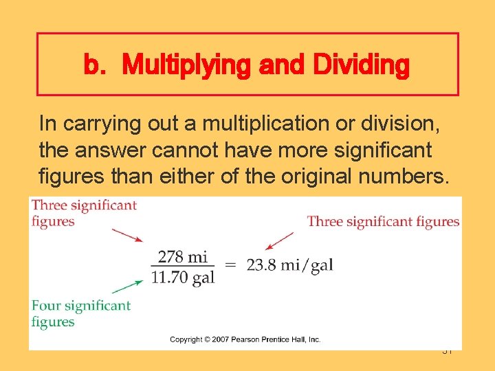 b. Multiplying and Dividing In carrying out a multiplication or division, the answer cannot
