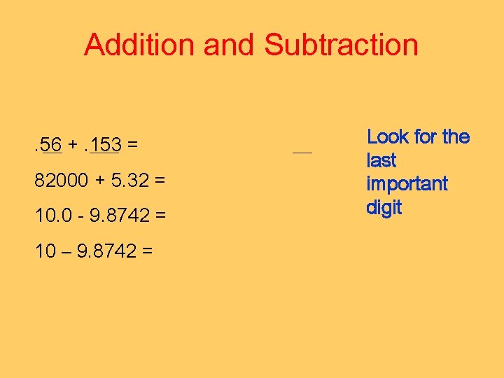 Addition and Subtraction. 56 __ +. 153 ___ = 82000 + 5. 32 =