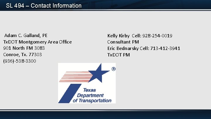 SL 494 – Contact Information Adam C. Galland, PE Tx. DOT Montgomery Area Office