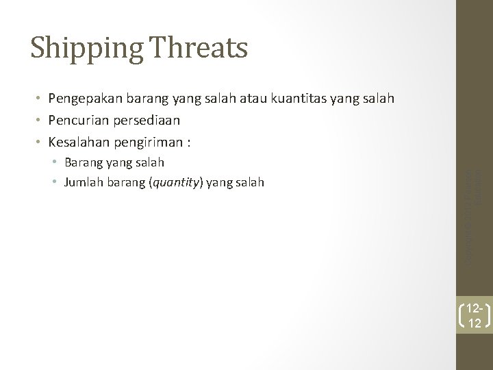 Shipping Threats • Barang yang salah • Jumlah barang (quantity) yang salah Copyright ©