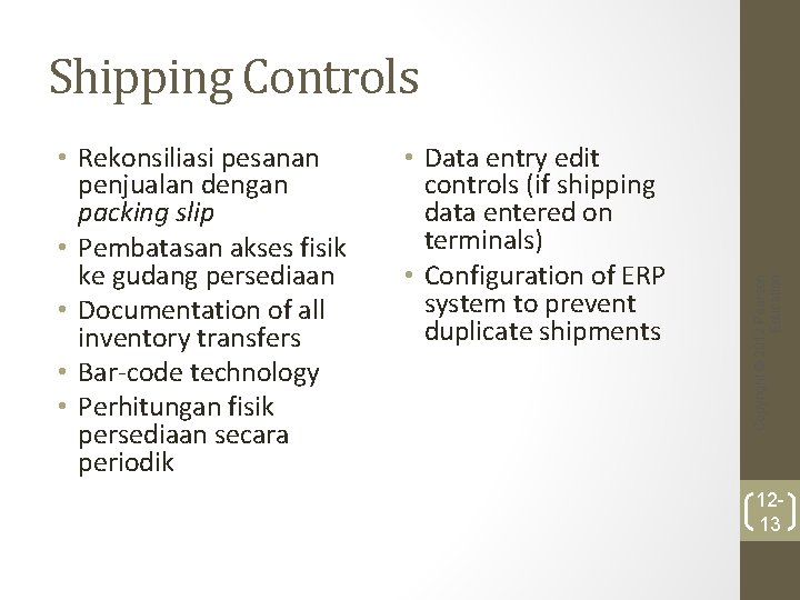  • Rekonsiliasi pesanan penjualan dengan packing slip • Pembatasan akses fisik ke gudang