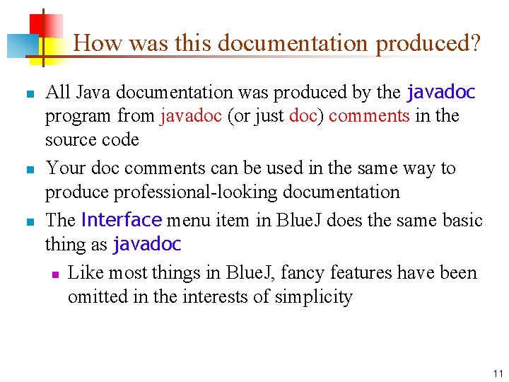 How was this documentation produced? n n n All Java documentation was produced by