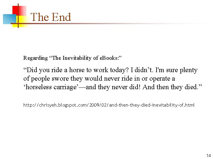 The End Regarding “The Inevitability of e. Books: ” “Did you ride a horse