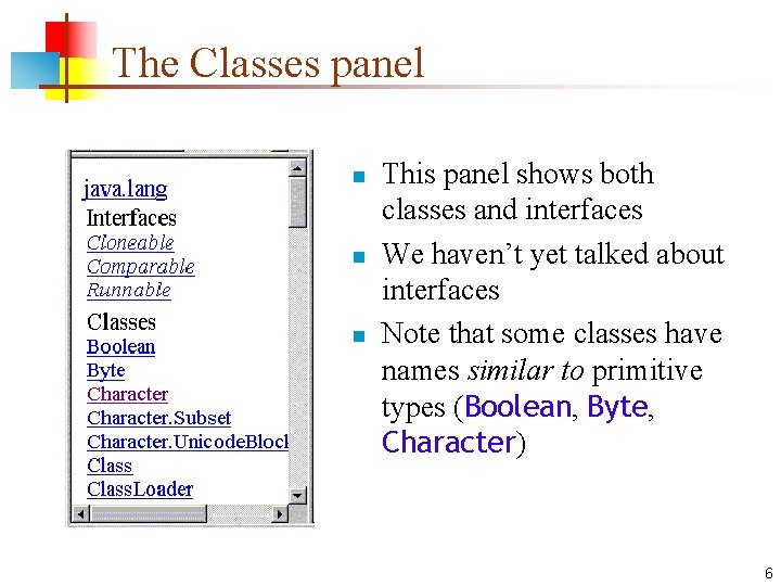 The Classes panel n n n This panel shows both classes and interfaces We