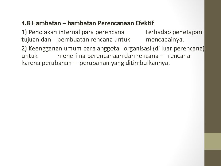 4. 8 Hambatan – hambatan Perencanaan Efektif 1) Penolakan internal para perencana terhadap penetapan