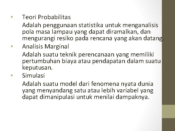  • • • Teori Probabilitas Adalah penggunaan statistika untuk menganalisis pola masa lampau