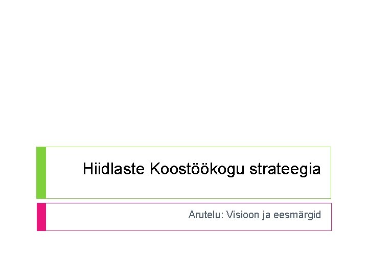 Hiidlaste Koostöökogu strateegia Arutelu: Visioon ja eesmärgid 