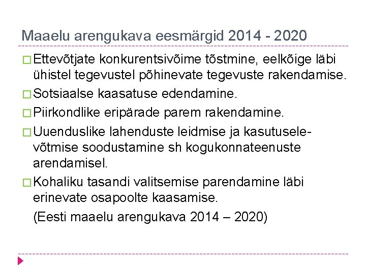 Maaelu arengukava eesmärgid 2014 - 2020 � Ettevõtjate konkurentsivõime tõstmine, eelkõige läbi ühistel tegevustel