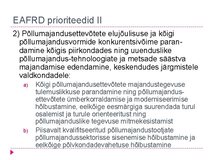 EAFRD prioriteedid II 2) Põllumajandusettevõtete elujõulisuse ja kõigi põllumajandusvormide konkurentsivõime parandamine kõigis piirkondades ning