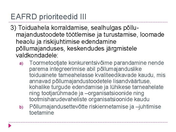 EAFRD prioriteedid III 3) Toiduahela korraldamise, sealhulgas põllumajandustoodete töötlemise ja turustamise, loomade heaolu ja