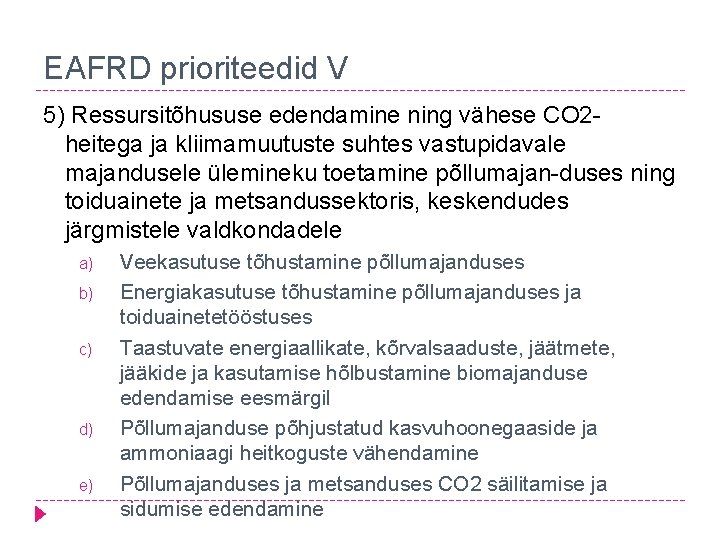 EAFRD prioriteedid V 5) Ressursitõhususe edendamine ning vähese CO 2 heitega ja kliimamuutuste suhtes