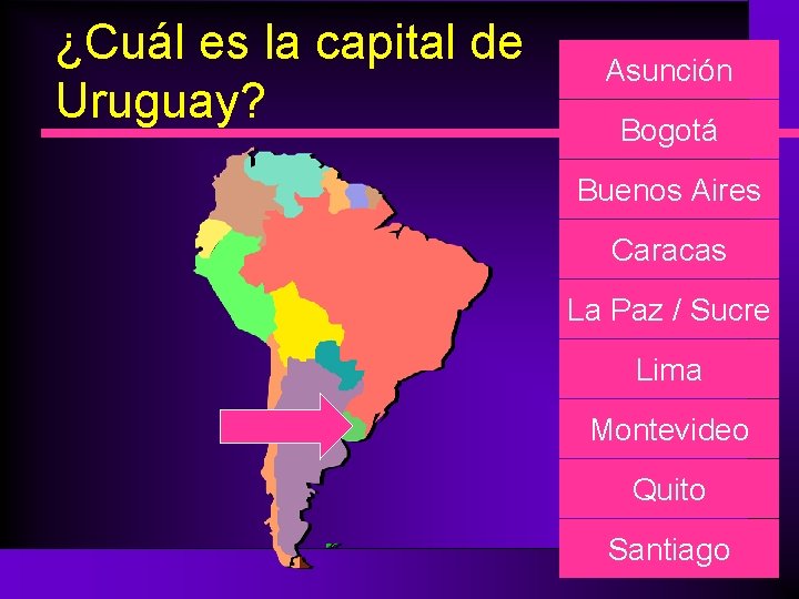 ¿Cuál es la capital de Uruguay? Asunción Bogotá Buenos Aires Caracas La Paz /