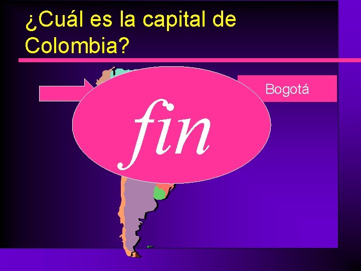 ¿Cuál es la capital de Colombia? fin Bogotá 