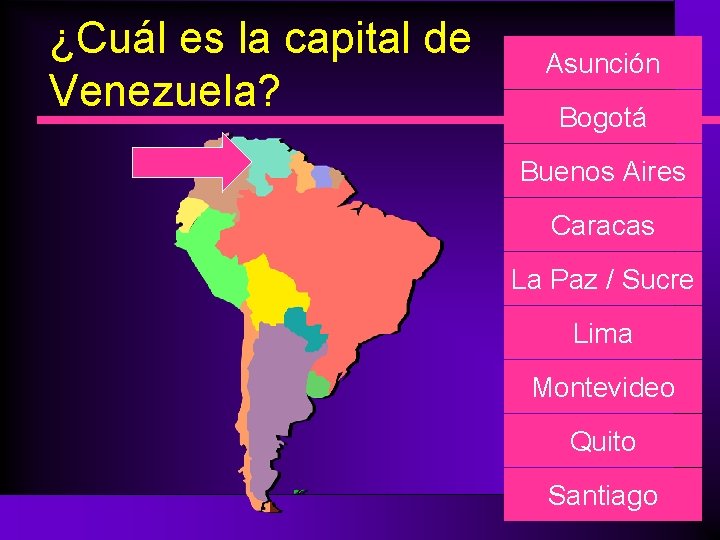 ¿Cuál es la capital de Venezuela? Asunción Bogotá Buenos Aires Caracas La Paz /