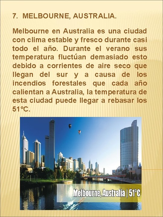 7. MELBOURNE, AUSTRALIA. Melbourne en Australia es una ciudad con clima estable y fresco