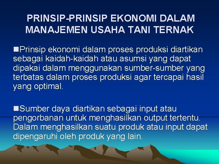 PRINSIP-PRINSIP EKONOMI DALAM MANAJEMEN USAHA TANI TERNAK n. Prinsip ekonomi dalam proses produksi diartikan