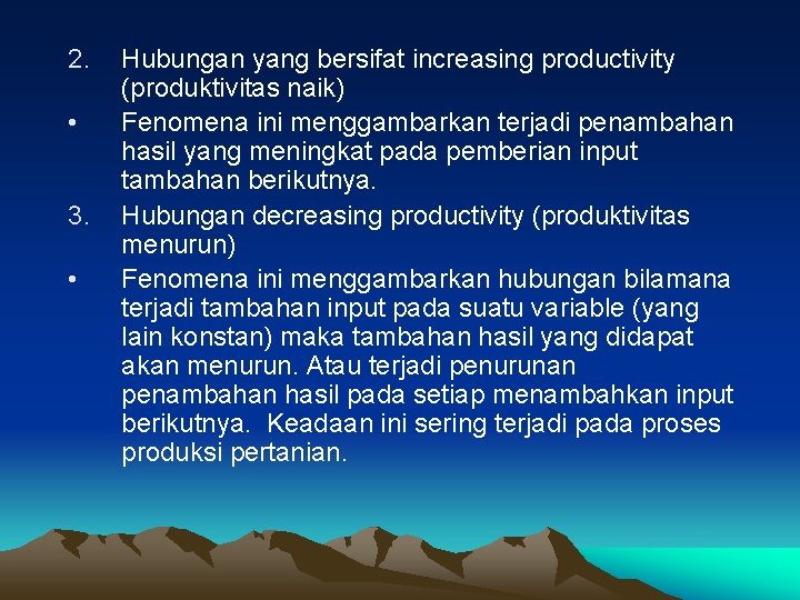 2. • 3. • Hubungan yang bersifat increasing productivity (produktivitas naik) Fenomena ini menggambarkan