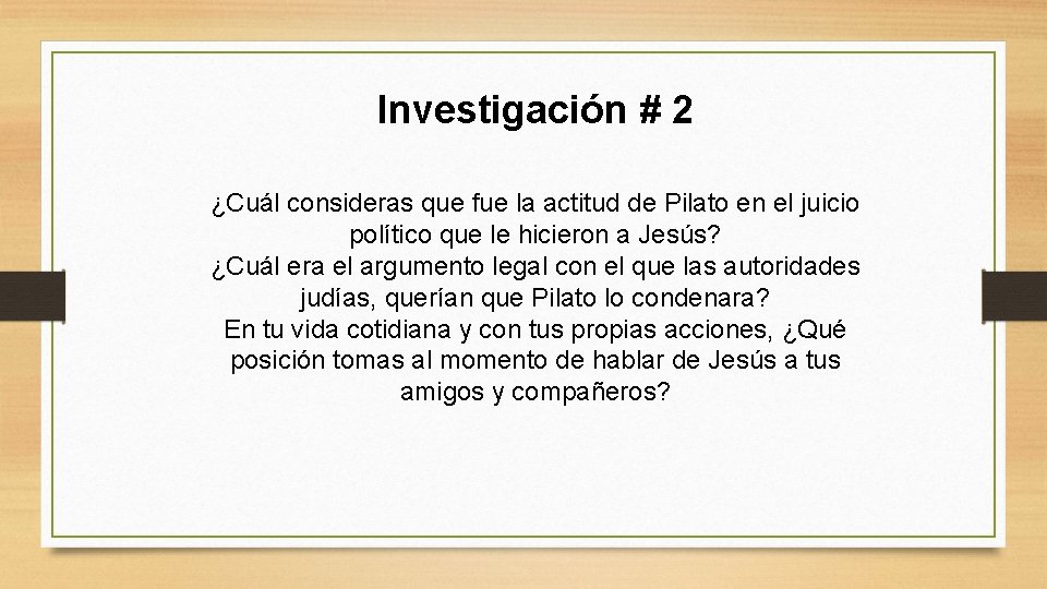 Investigación # 2 ¿Cuál consideras que fue la actitud de Pilato en el juicio