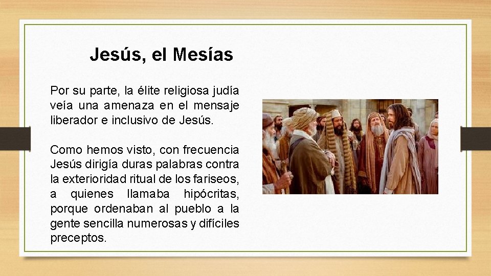 Jesús, el Mesías Por su parte, la élite religiosa judía veía una amenaza en