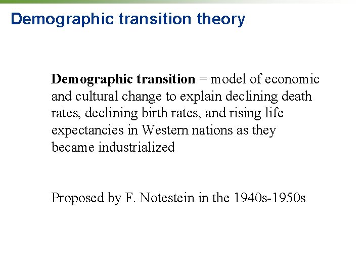 Demographic transition theory Demographic transition = model of economic and cultural change to explain Demographic transition theory Demographic transition = model of economic and cultural change to explain