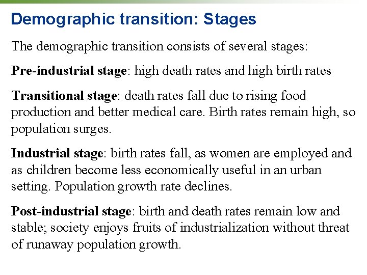 Demographic transition: Stages The demographic transition consists of several stages: Pre-industrial stage: high death Demographic transition: Stages The demographic transition consists of several stages: Pre-industrial stage: high death