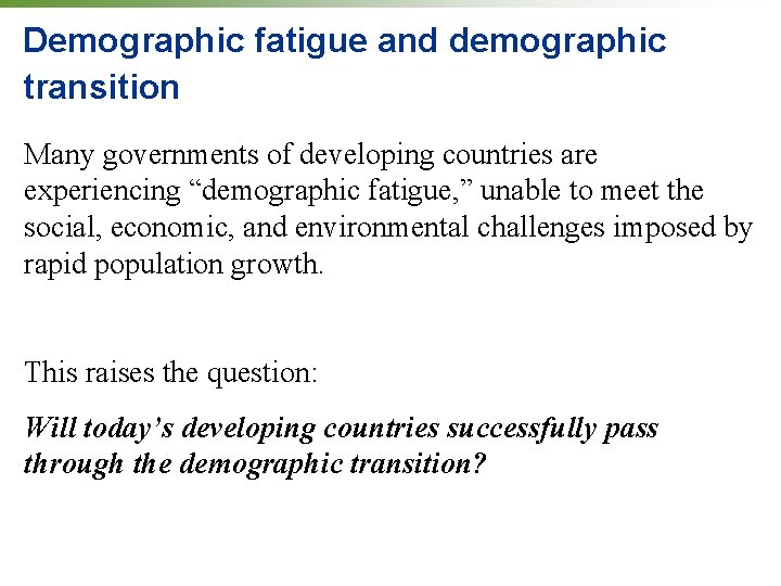 Demographic fatigue and demographic transition Many governments of developing countries are experiencing “demographic fatigue, Demographic fatigue and demographic transition Many governments of developing countries are experiencing “demographic fatigue,