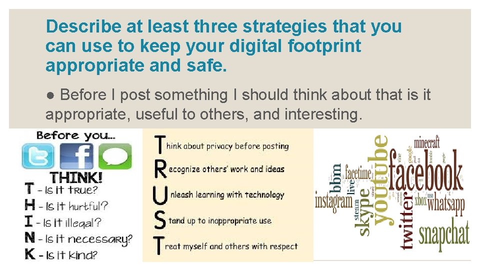 Describe at least three strategies that you can use to keep your digital footprint Describe at least three strategies that you can use to keep your digital footprint