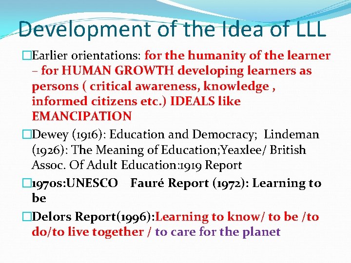 Development of the Idea of LLL �Earlier orientations: for the humanity of the learner