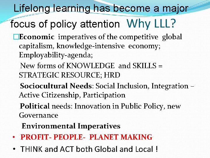 Lifelong learning has become a major focus of policy attention Why LLL? �Economic imperatives