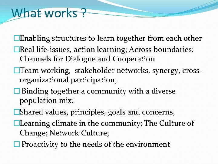 What works ? �Enabling structures to learn together from each other �Real life-issues, action