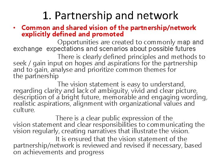 1. Partnership and network • Common and shared vision of the partnership/network explicitly defined