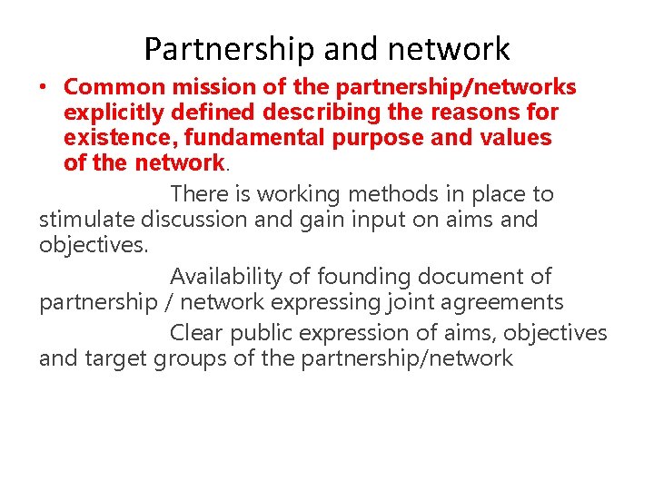 Partnership and network • Common mission of the partnership/networks explicitly defined describing the reasons