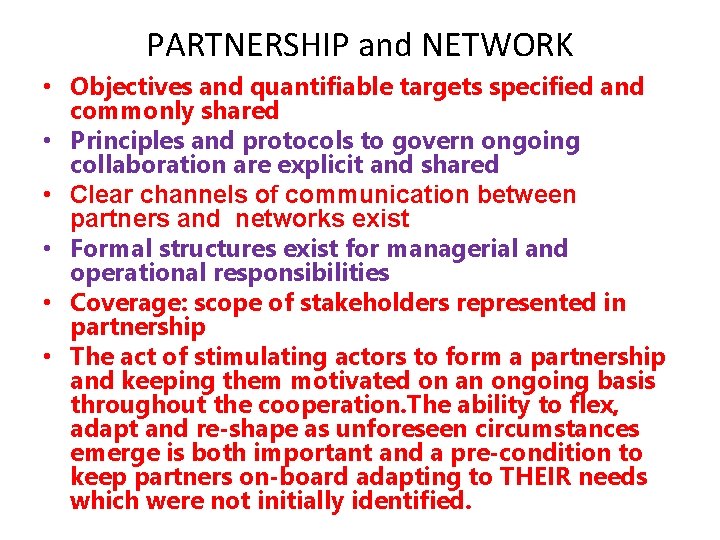 PARTNERSHIP and NETWORK • Objectives and quantifiable targets specified and commonly shared • Principles