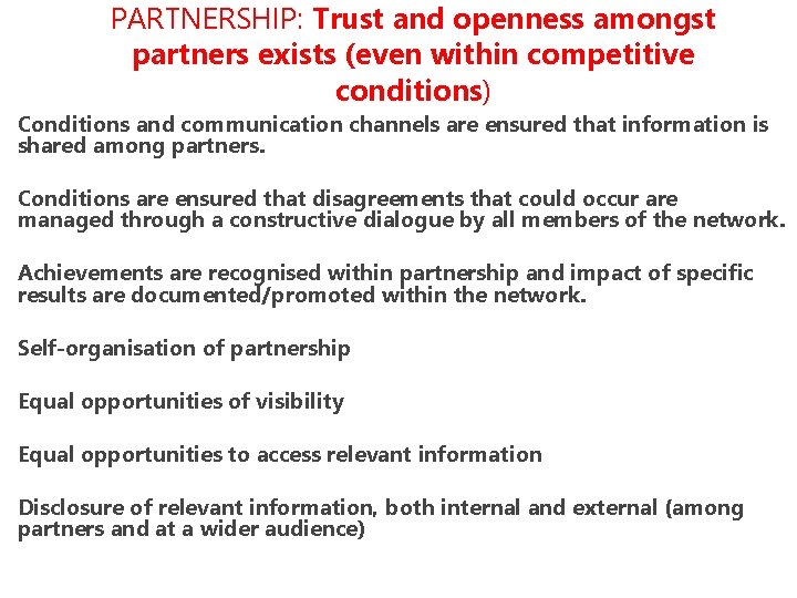 PARTNERSHIP: Trust and openness amongst partners exists (even within competitive conditions) Conditions and communication