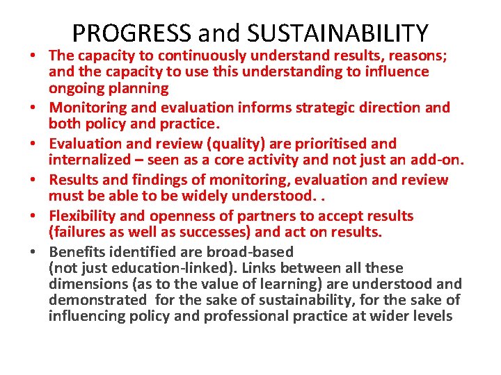 PROGRESS and SUSTAINABILITY • The capacity to continuously understand results, reasons; and the capacity